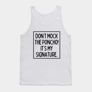 Poncho is my signature! Tank Top